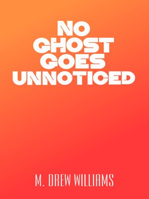 cover image of No Ghost Goes Unnoticed